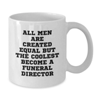Funny Gifts from Friends for Funeral Director, Graduation Unique Mugs, White Coffee Mug, All Men Are Created Equal But The Coolest Become A 'Funeral Director' - Additional