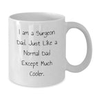 Funny Gifts from Dad to Surgeon Son or Daughter, Unique White Coffee Mug, Christmas Unique Gifts for Men or Women