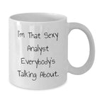 Funny Analyst White Coffee Mug Gifts from Men to Family, Christmas Unique Gifts for Analyst, White Coffee Mug with Quote 'I'm That Sexy Analyst Everybody's Talking About.'