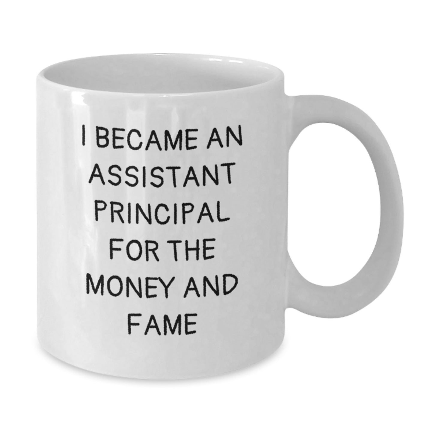 Funny Quote Gifts for Assistant Principals, White Coffee Mugs, Christmas Unique Presents from Friends and Family, I Became An Assistant Principal For The Money And Fame - Additional