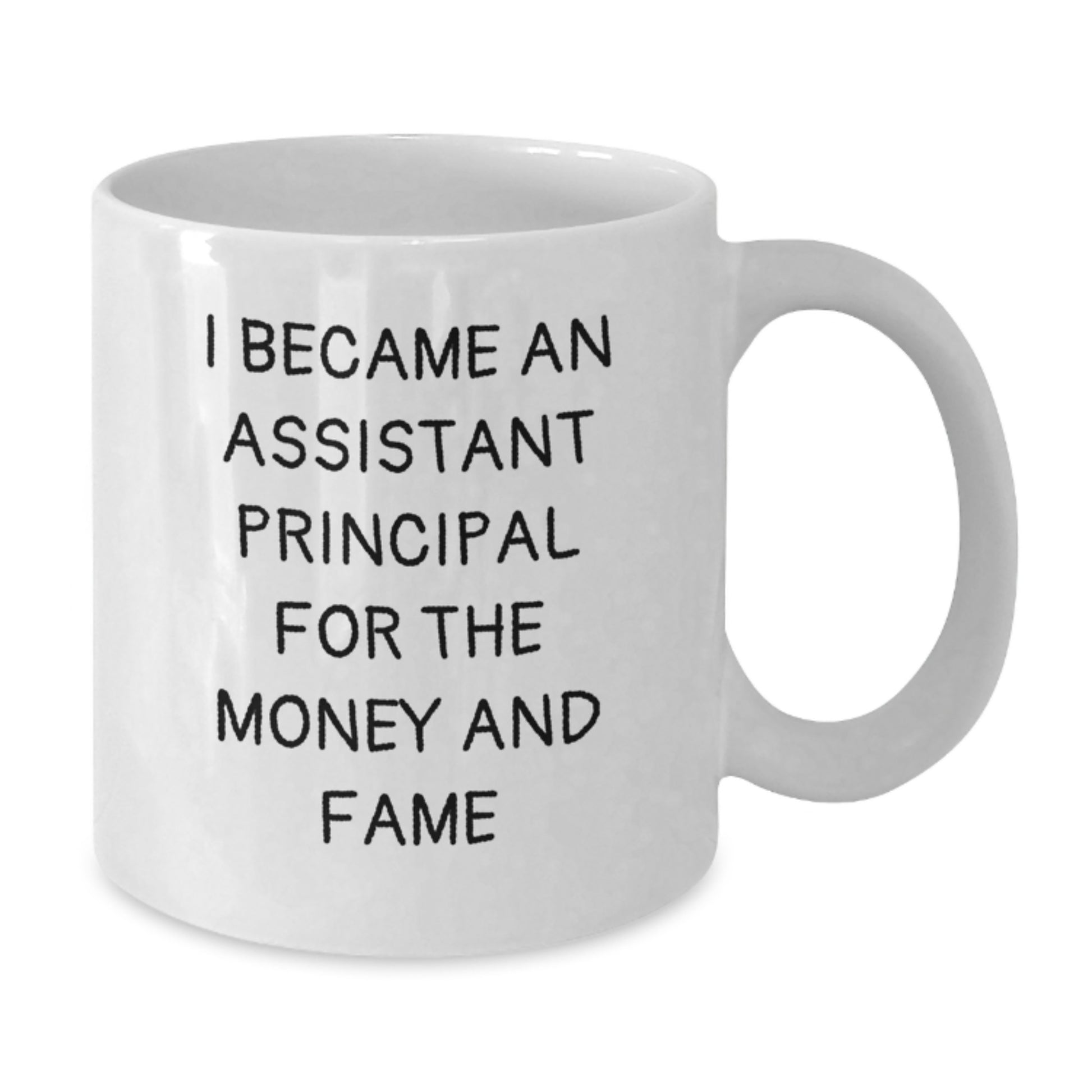 Funny Quote Gifts for Assistant Principals, White Coffee Mugs, Christmas Unique Presents from Friends and Family, I Became An Assistant Principal For The Money And Fame - Additional