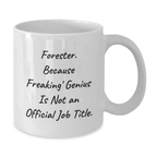 Funny Forester Gifts from Friends, White Coffee Mugs for Forester, Graduation Unique Gifts for Men, 'Forester Because Freaking genius Is Not An Official Job Title.' - Additional