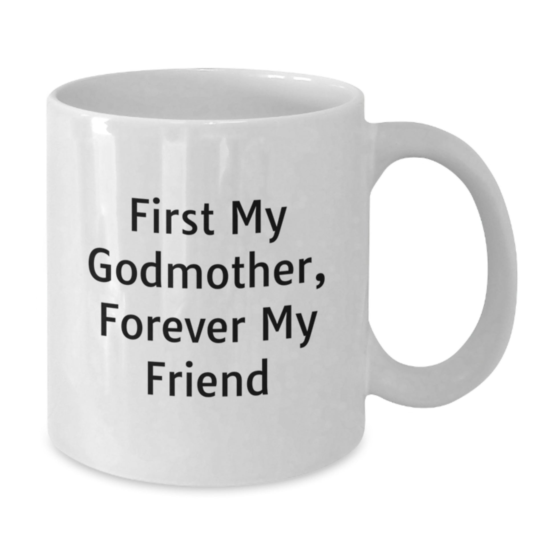 Funny Godmother Gifts from Family, White Coffee Mug for Godmother, 'First My Godmother, Forever My Friend' - Christmas Unique Gifts - Additional