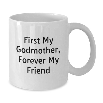 Funny Godmother Gifts from Family, White Coffee Mug for Godmother, 'First My Godmother, Forever My Friend' - Christmas Unique Gifts - Additional
