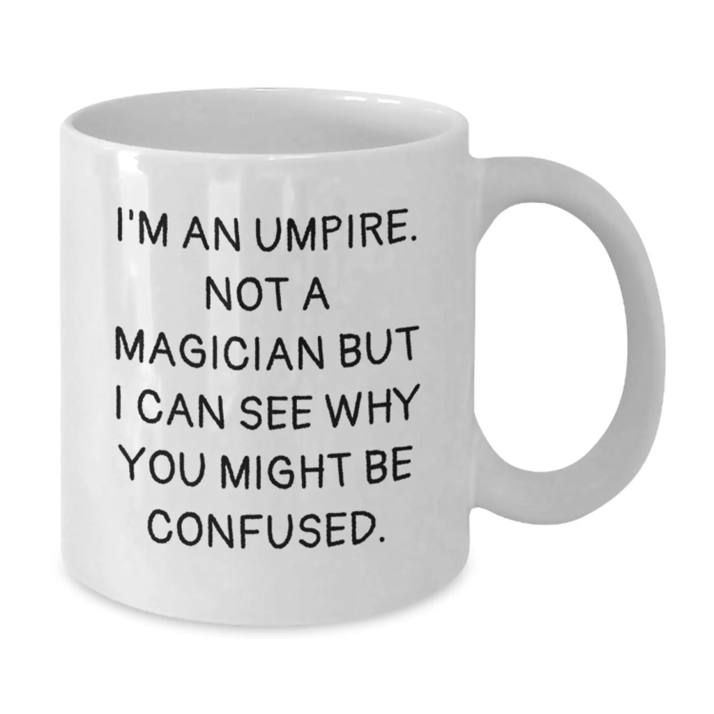 Funny Umpire Gifts for Men Friends from Family - An Umpire White Coffee Mug for Graduation Unique Present - Additional