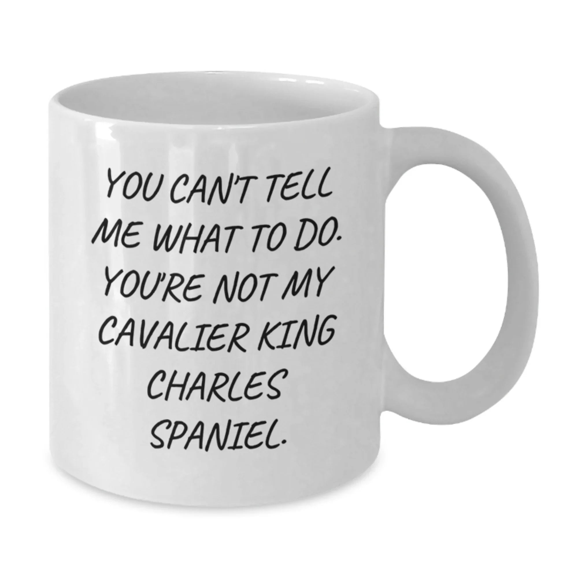 Funny Cavalier King Charles Spaniel Dog White Coffee Mug -You Can't Tell Me What To Do