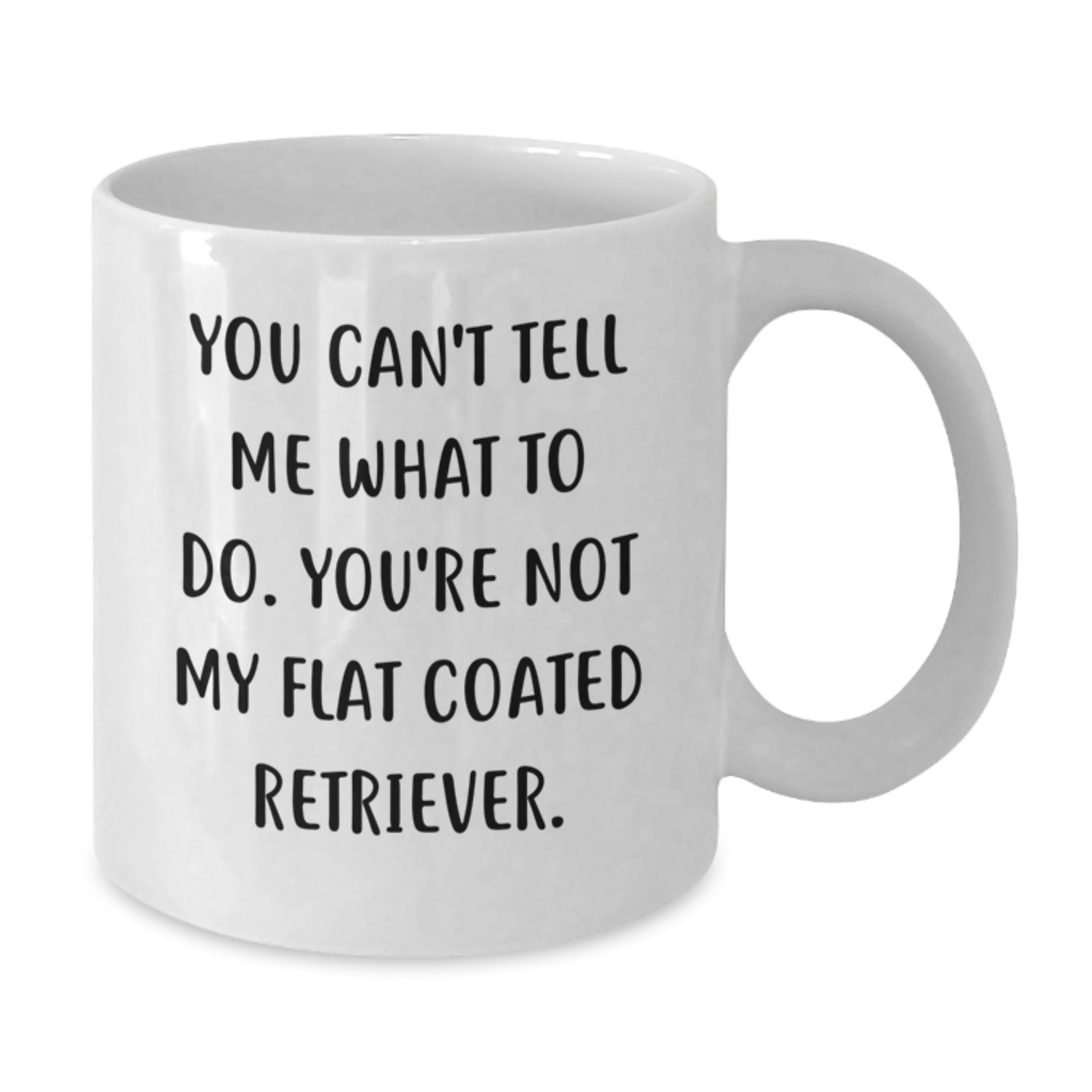 Funny Flat Coated Retriever Dog Gifts from Mom, White Coffee Mug for Birthday, You Can't Tell Me What To Do - Additional