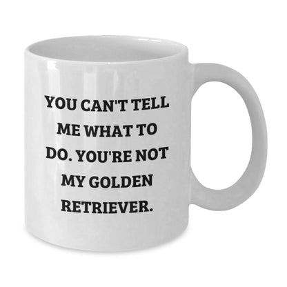 Golden Retriever Dog Funny Gifts from Men to Friends - You Can't Tell Me, White Coffee Mug for Dog Lovers on Birthday - Additional