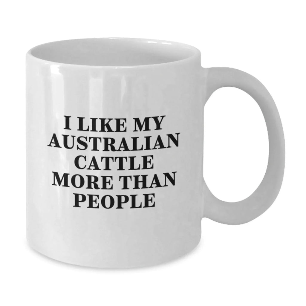 Funny Australian Cattle Dog Gifts from Men to Friends on Valentine's - 'I Like My Australian Cattle More Than People' White Coffee Mug, 11oz or 15oz Ceramic Mug