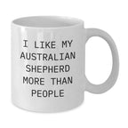 Gifts from Friends for Australian Shepherd Dog Lover, Funny Quote Coffee Mug, White 11oz/15oz Ceramic Valentine's Unique Gifts