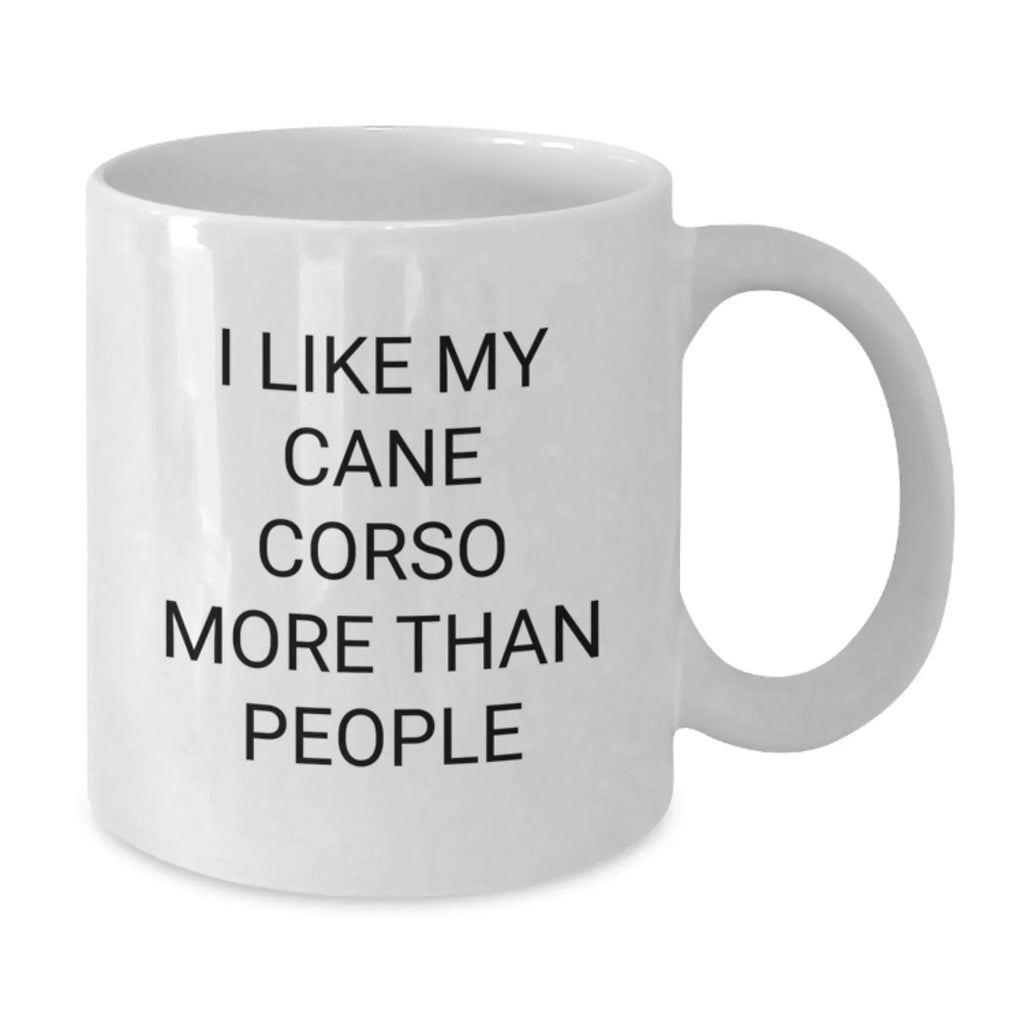 Funny Quote Cane Corso Dog Lover Gifts from Men to Women, White Coffee Mug for Cane Corso Dog Enthusiasts on Valentine's Unique