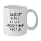 Funny Quote Cane Corso Dog Lover Gifts from Men to Women, White Coffee Mug for Cane Corso Dog Enthusiasts on Valentine's Unique