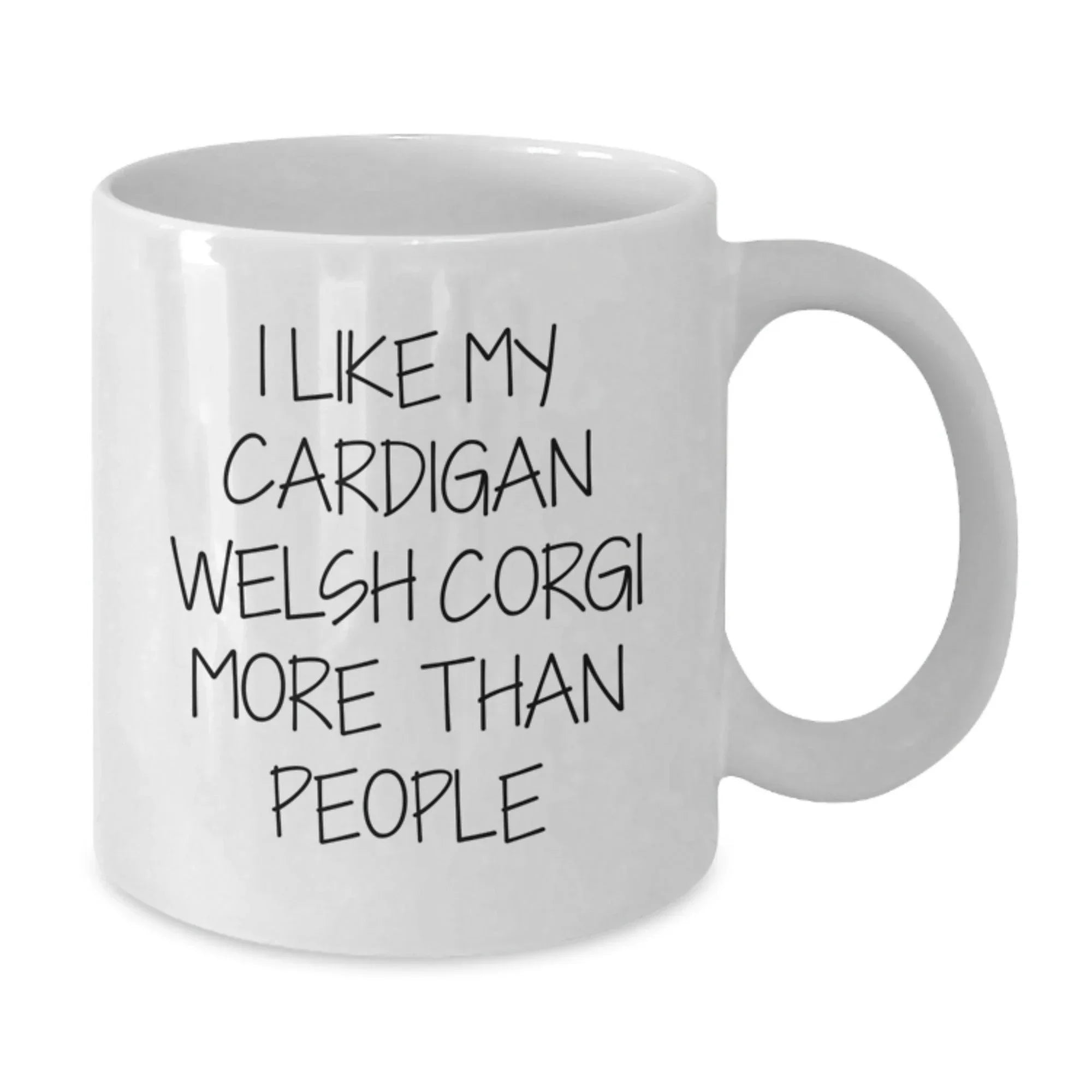 Funny Cardigan Welsh Corgi Dog Lover Gifts from Friends to Family - Valentine's Unique Gifts for Men - White Coffee Mug with I Like My Cardigan Welsh Corgi More Than People Quote