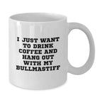 Bullmastiff Dog Lovers Gifts from Men to Family Members on Valentine's, Funny Quote Coffee Mug, White Ceramic 11oz or 15oz Capacity