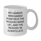 German Wirehaired Pointer Dog Gifts, Funny Quote Coffee Mugs, Gifts from Friends, Gifts for German Wirehaired Pointer Dog Lovers, White 11oz/15oz Ceramic Mug