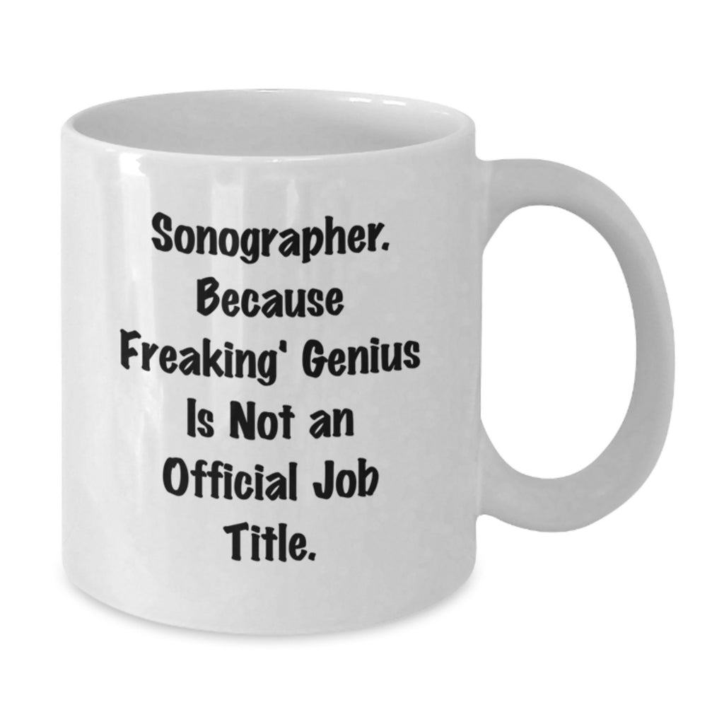 Sonographer Gift for Him - A Humorous Keepsake Mug for a Freaking' - Additional