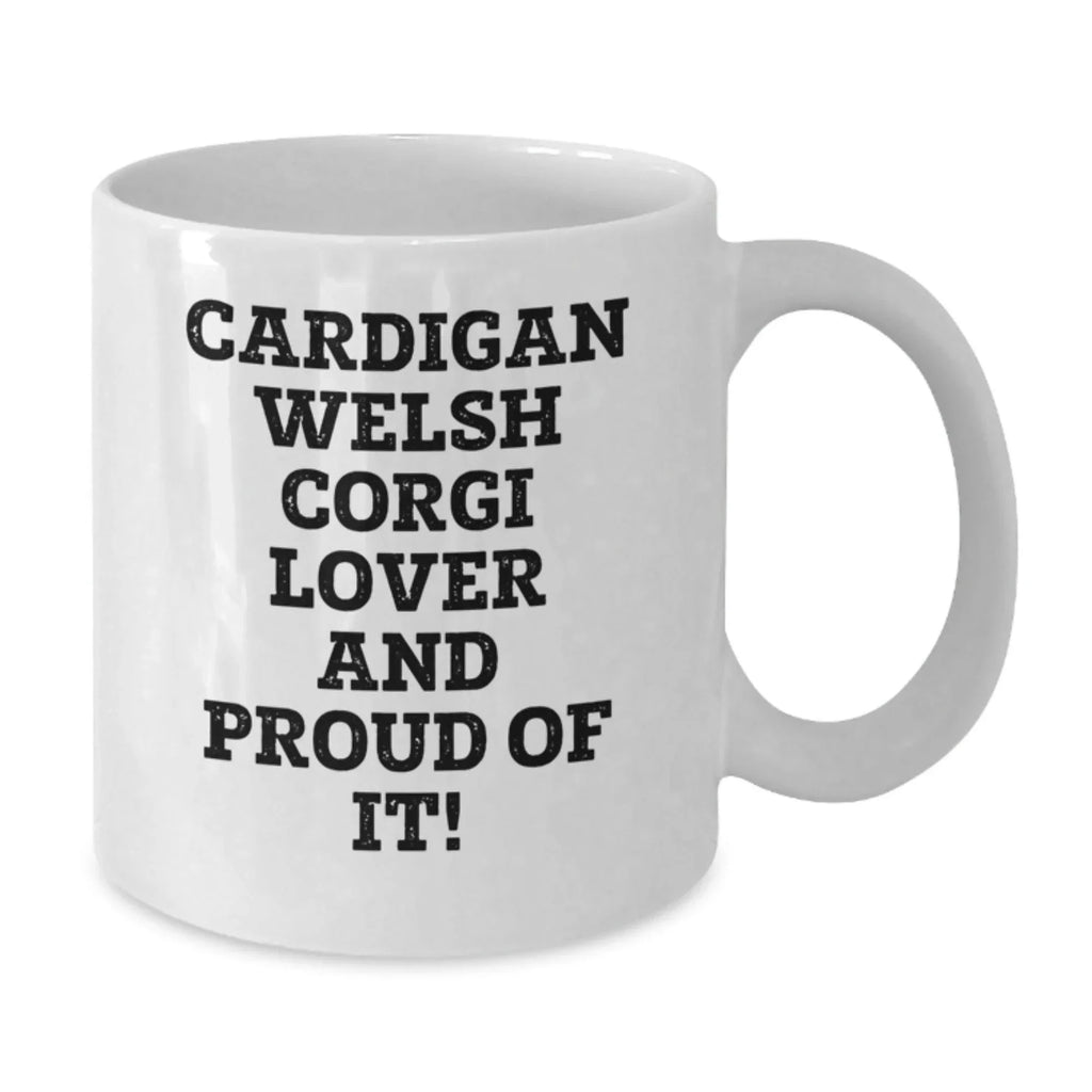 Cardigan Welsh Corgi Mug Funny Quotes Valentine Gift White Ceramic 11oz 15oz