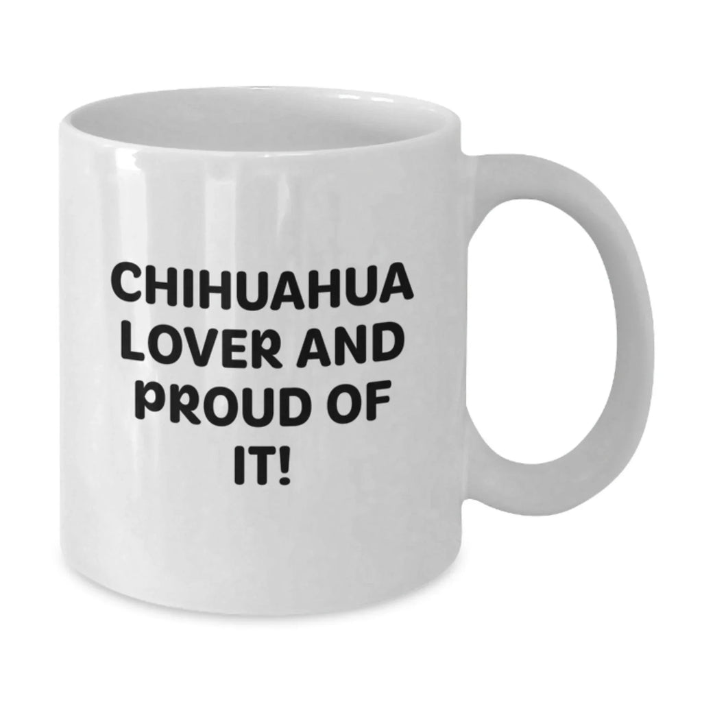 Chihuahua Lover White Coffee Mug Gifts For Men Chihuahua Owners