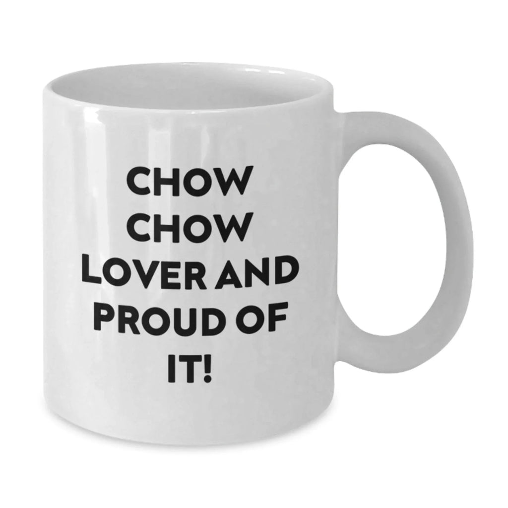Chow Chow Lover Coffee Mug Funny Quote 11oz 15oz White Ceramic Gift
