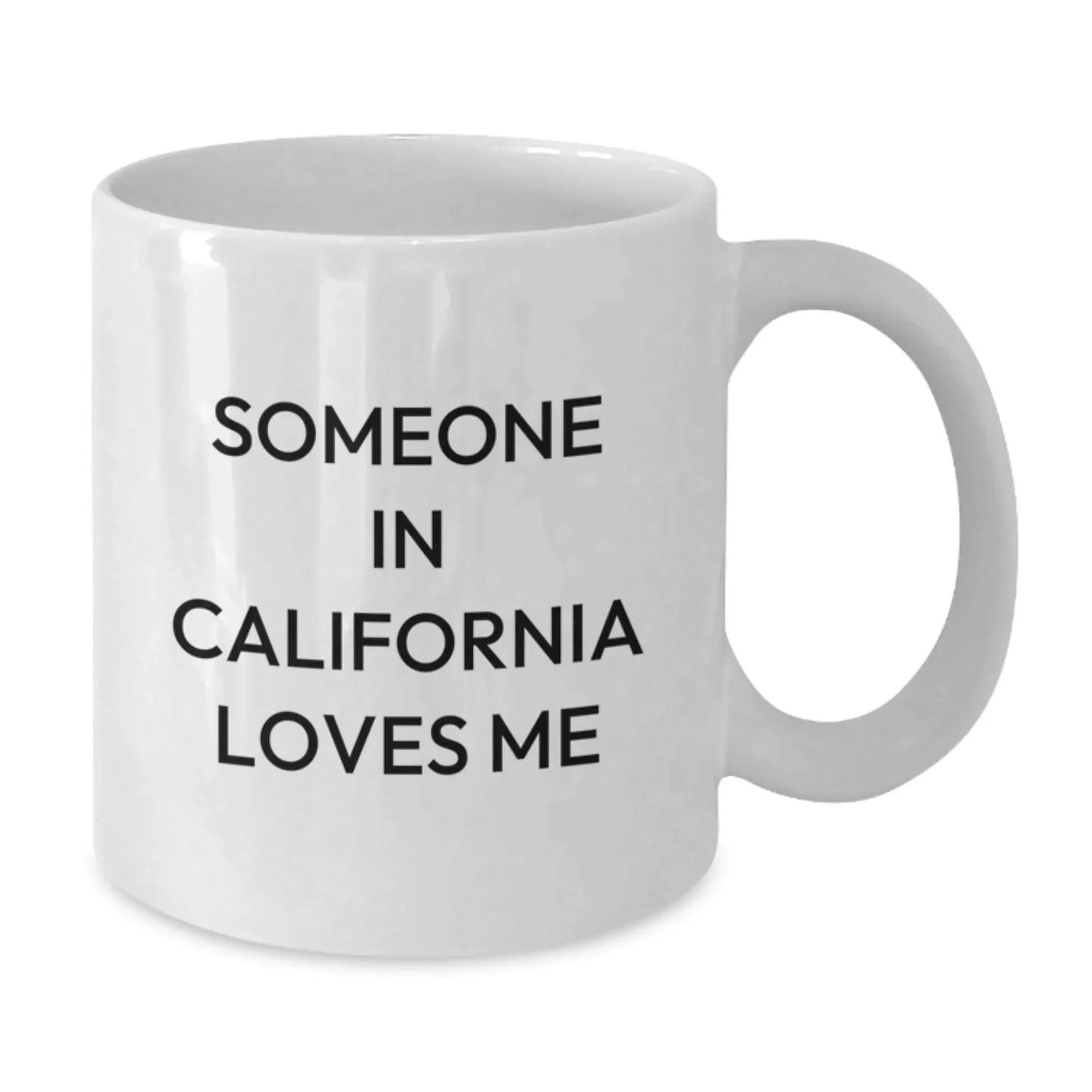 Funny California Quotes White Coffee Mug Gifts For Californians Valentine