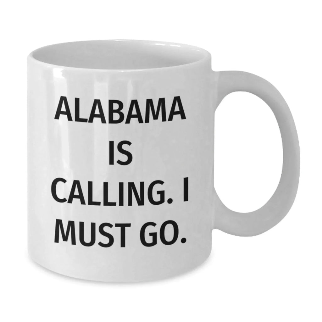Alabama Mug Co Funny Alabama White Coffee Mug - Quirky Quote Alabama Is Calling I Must Go Great Conversation Starter