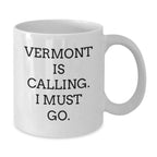 Vermont Love Gifts from Friends and Family - White Coffee Mug with Funny Quote 'Vermont Is Calling, I Must Go' Perfect for Valentine's