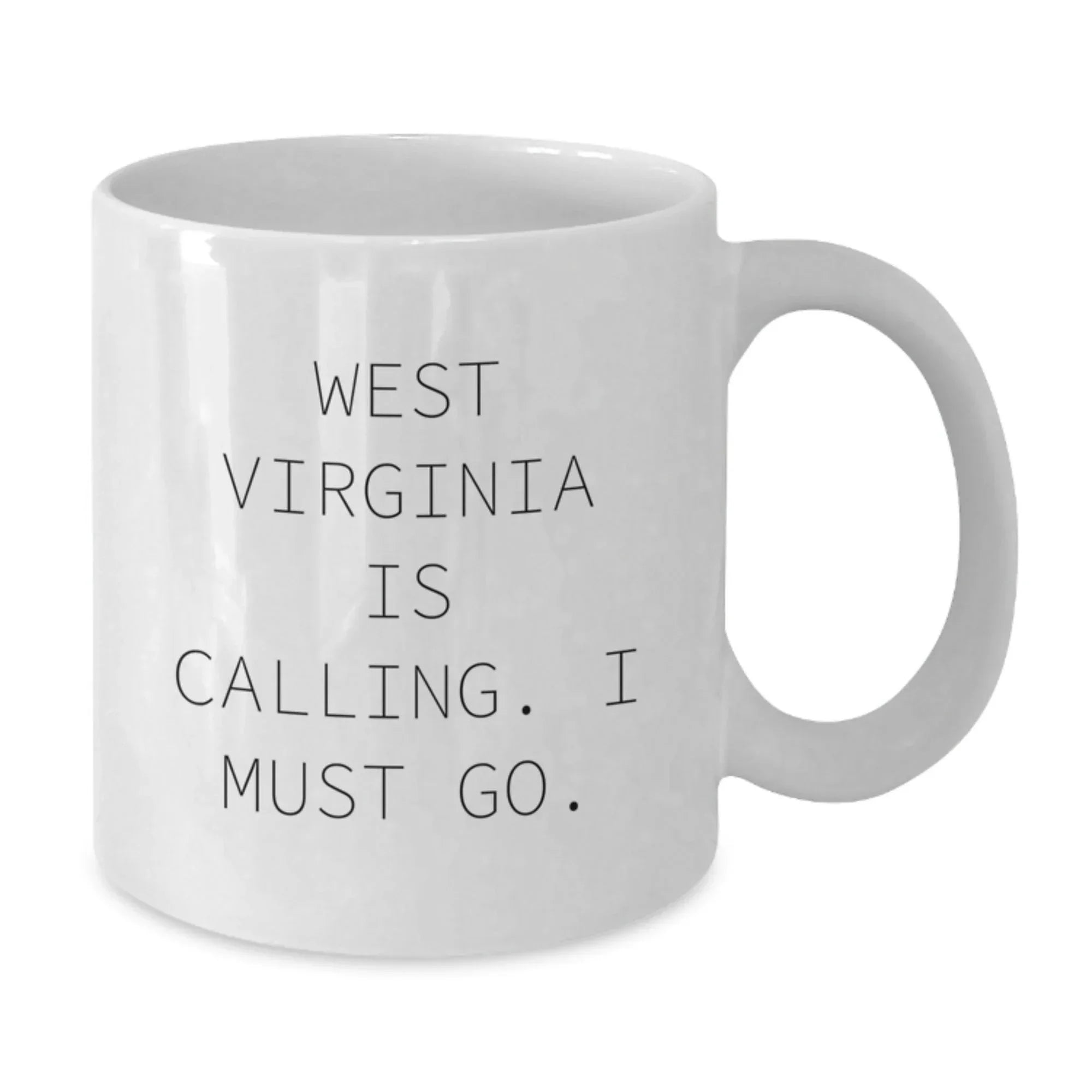 West Virginia White Coffee Mug, Funny Quote 'West Virginia Is Calling. I Must Go.' Gifts for West Virginia Lovers, Unique Valentine's Gifts for Men, Women, Friends, Family from West Virginia