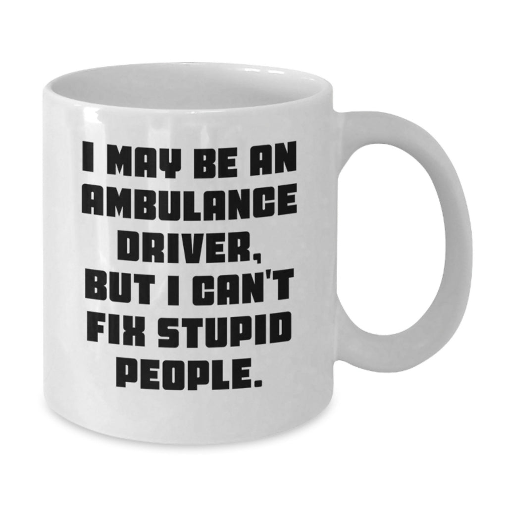 Ambulance Driver Gift for Him - Humorous Keepsake Coffee Mug - Additional