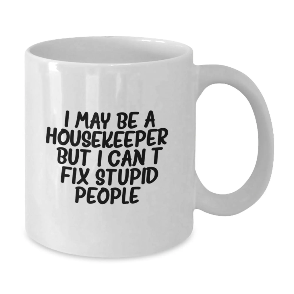 Housekeeper Sassy Novelty White Coffee Mug for Friends Birthday Gift - Additional