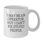 Operator White Coffee Mug Funny Quote Valentine's Unique Gifts from Friends for Operator - Additional