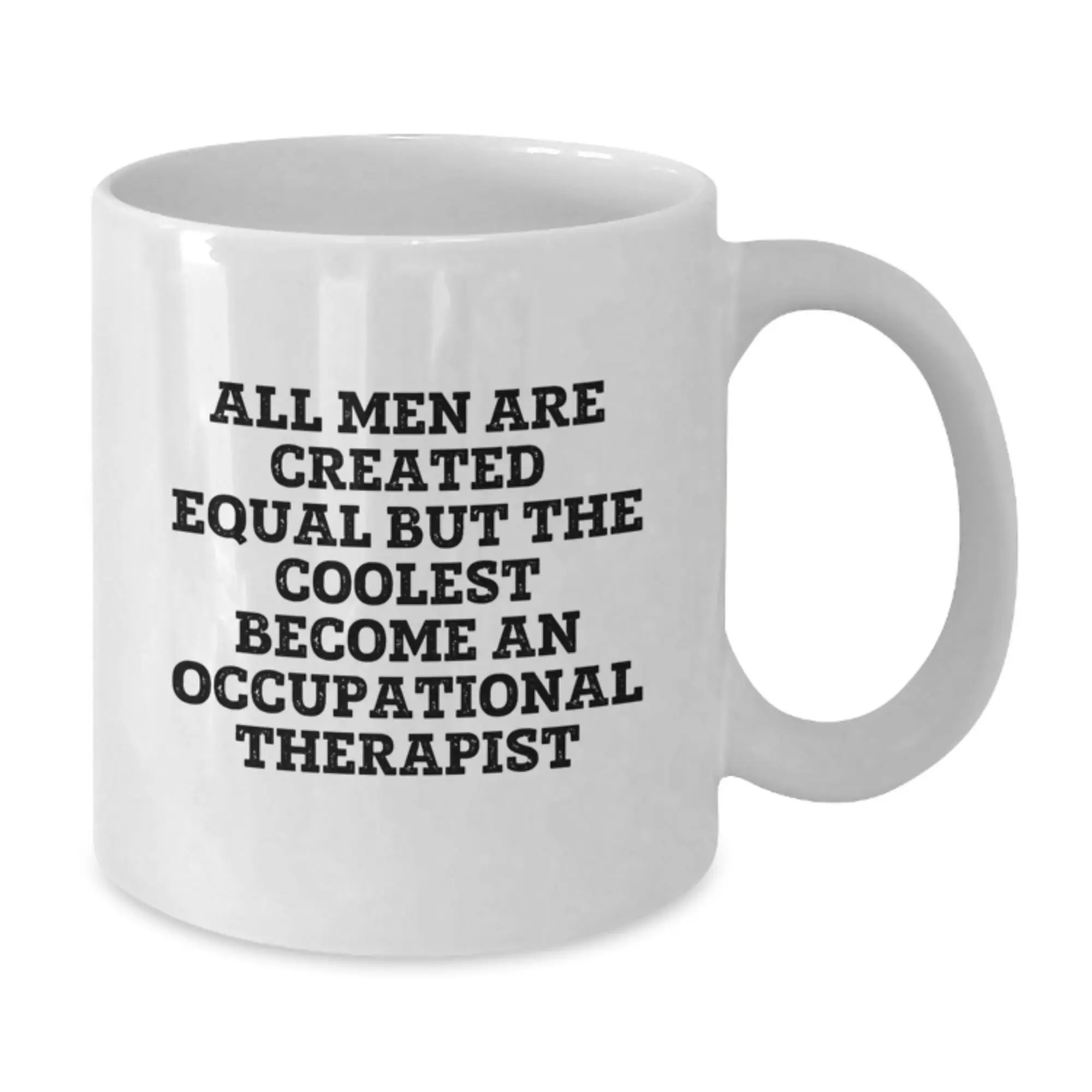 Funny Occupational Therapist White Coffee Mugs Gifts from Men to Graduation Unique Gifts for Occupational Therapist - Additional