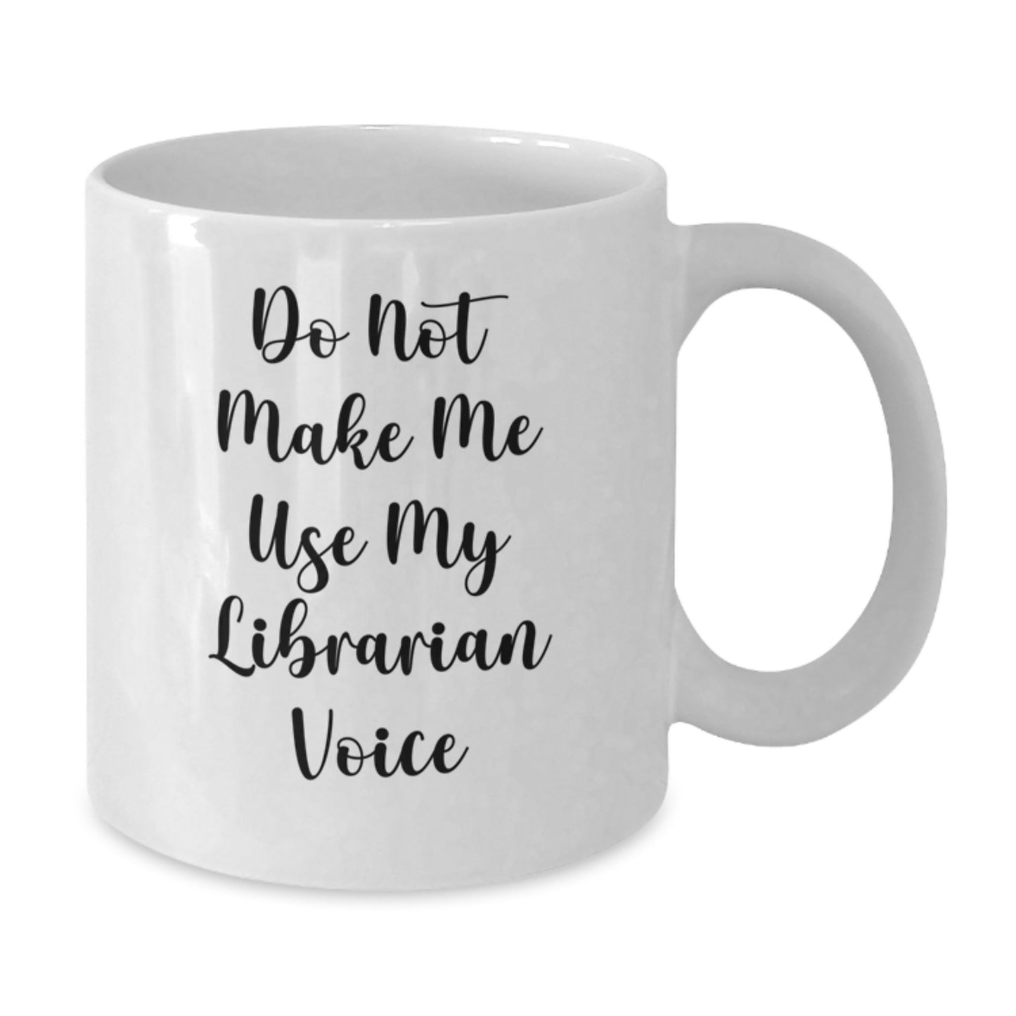 Funny Librarian Gifts, White Coffee Mug for Librarians, 'Do Not Make Me Use My Librarian Voice', Gifts from Friends to Family - Additional