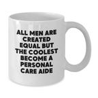 Funny Personal Care Aide Gifts from Men, White Coffee Mug, Inspirational Quote for Graduation Unique Gifts for Personal Care Aide Students - Additional