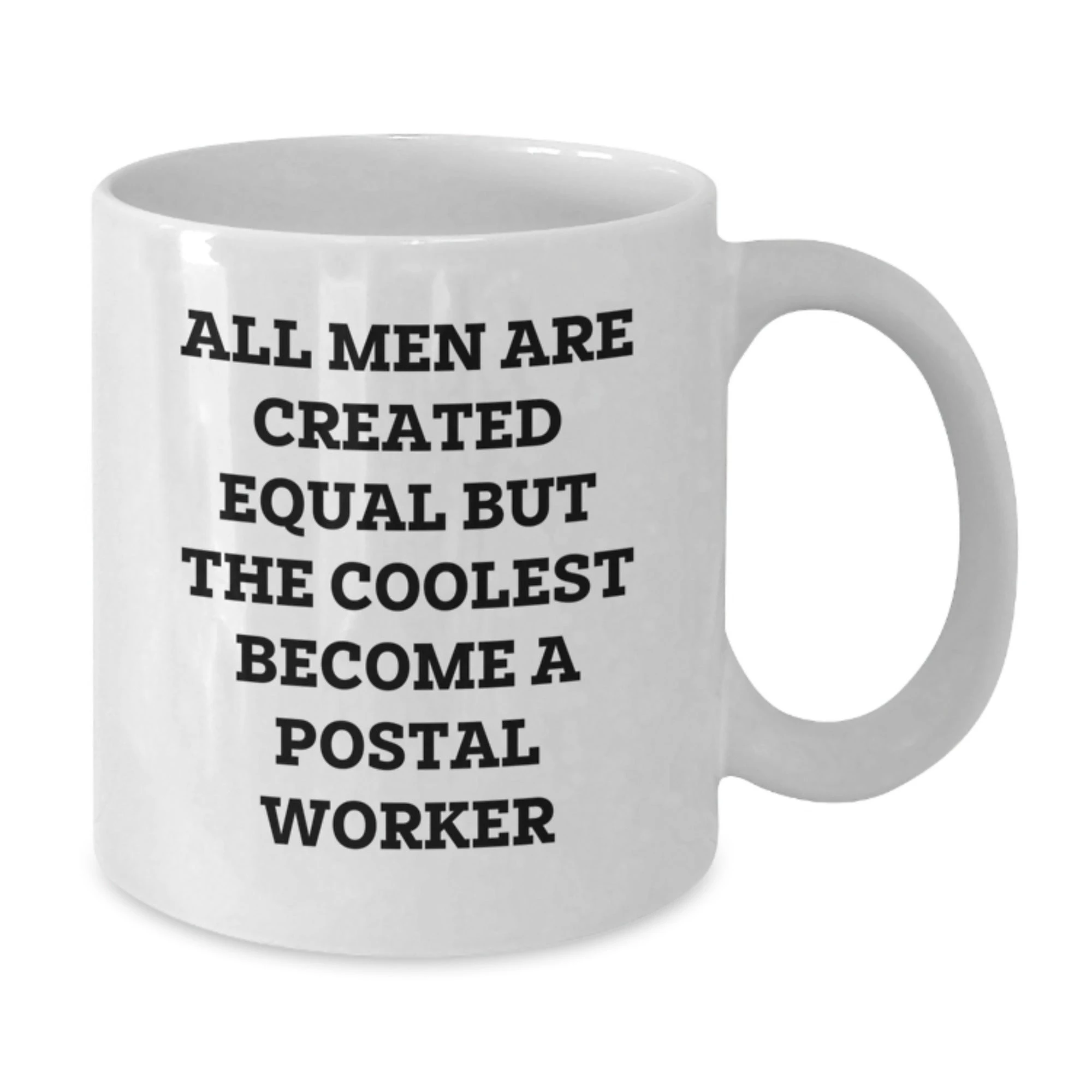 Gifts for Postal Worker, Unique White Coffee Mug, Funny Quote 'All Men Are Created Equal But The Coolest Become A Postal Worker' - Additional