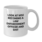Funny Law Enforcement Officer Quotes, White Coffee Mug Gifts for Men, Birthday Unique Gifts from Friends or Family