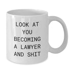 Funny Lawyer Birthday Unique Gifts from Friends to Colleagues - White Coffee Mug, 'Look At You Becoming A Lawyer And Shit' Quote, 11oz or 15oz Capacity