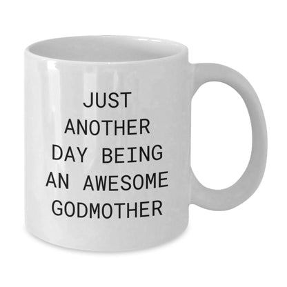 Funny Godmother Gifts from Men, Women, Friends, and Family - Unique White Coffee Mugs with Just Another Day Being An Awesome Godmother Quote for Christmas - Additional