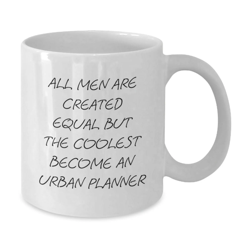 Funny Urban Planner Gifts from Friends for Graduation Unique White Coffee Mugs - 'All Men Are Created Equal But The Coolest Become An Urban Planner' Quote - Additional
