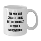 Graduation Gift Woodworker Mug for Her – Men Equal, But Woodworker Cool - Additional