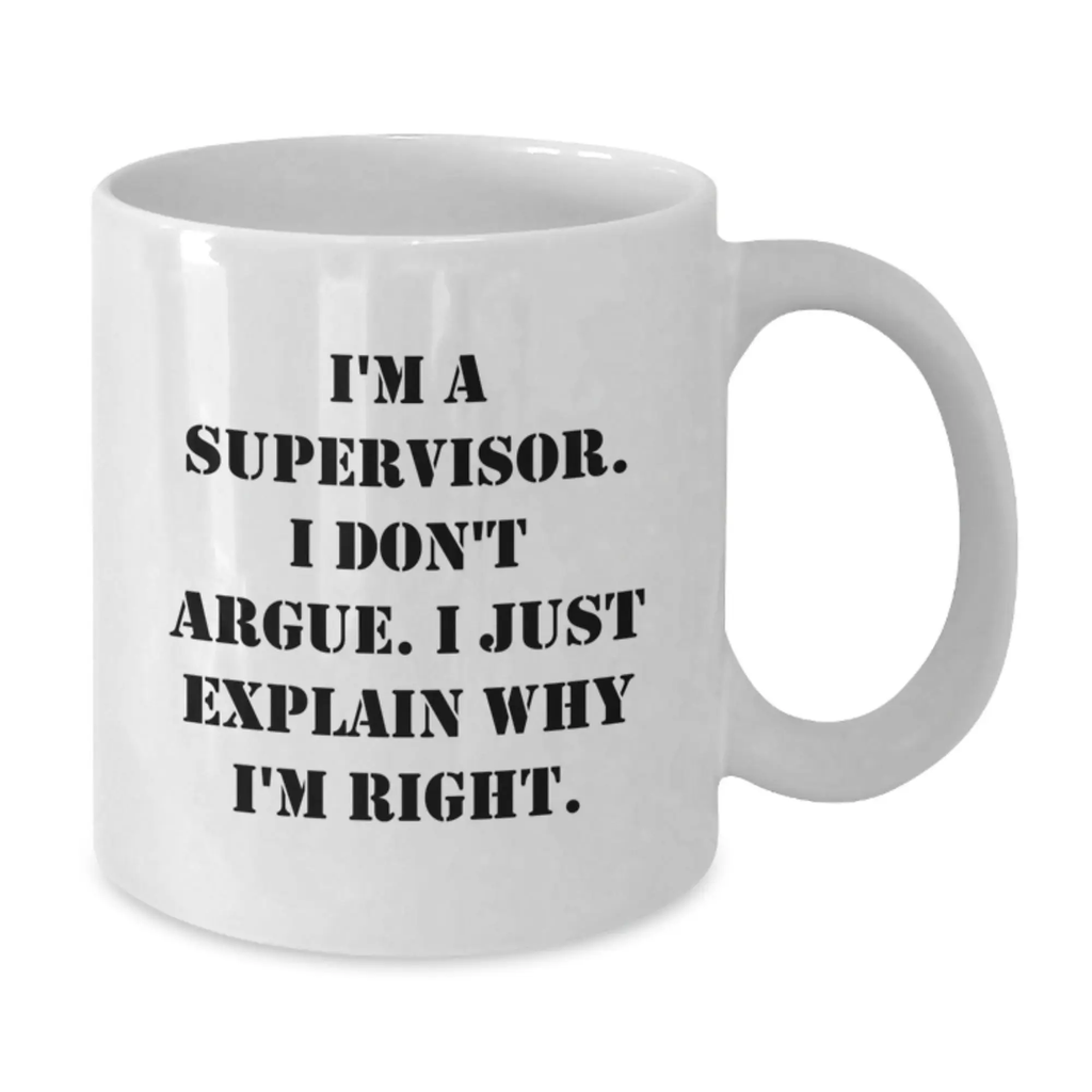 Witty Supervisor Mug – 11oz White Coffee Gift for Friends Novelty - Additional