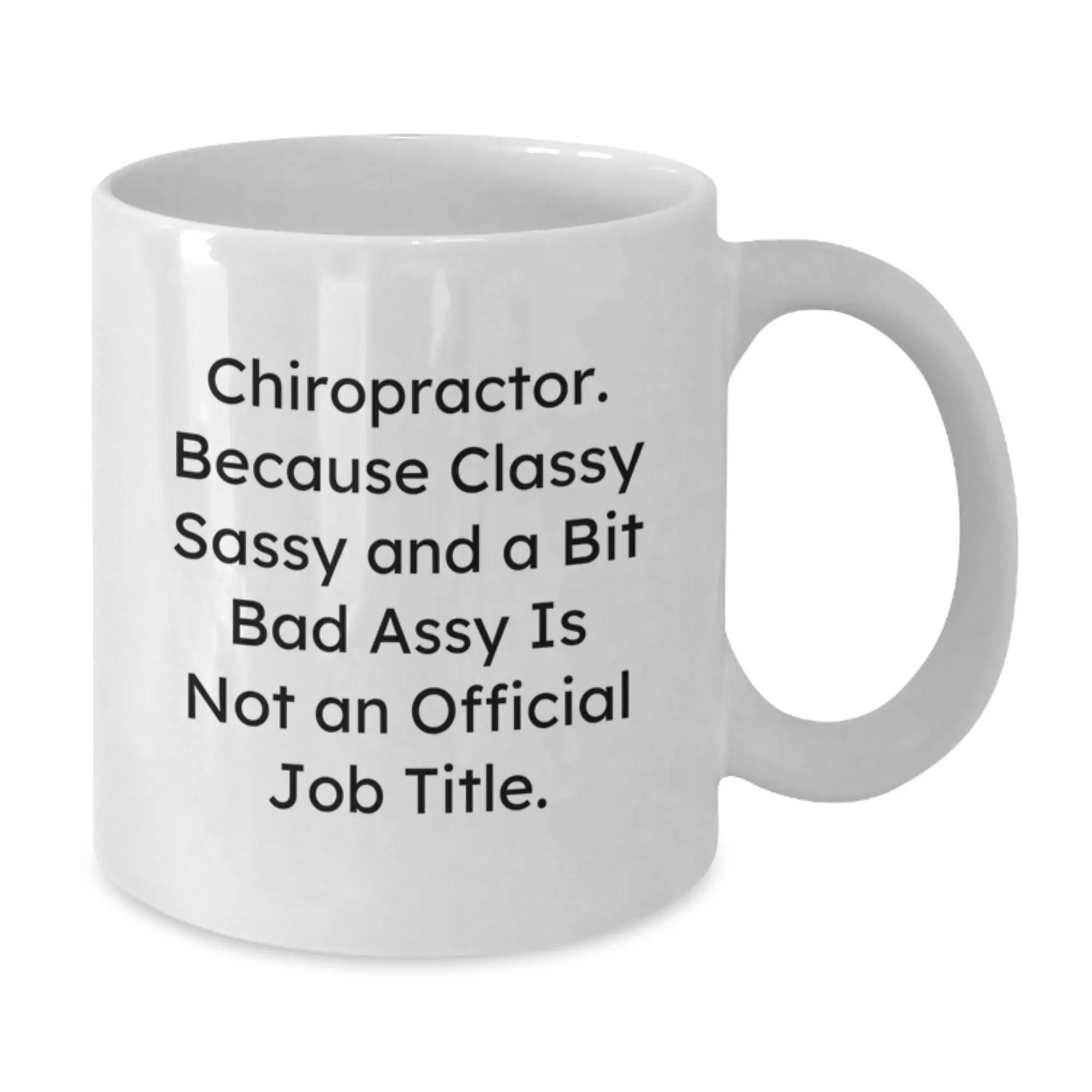 Funny Chiropractor Gifts for Men, Unique White Coffee Mugs with Classy Sassy And A Bit Fearlessy Is Not An Official Job Title, Gifts from Friends to Chiropractor Graduation Unique Gifts - Additional