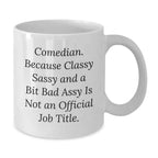 Funny Comedian White Coffee Mugs Gifts for Comedian Friends Unique Christmas Unique Gifts from Men to Comedian