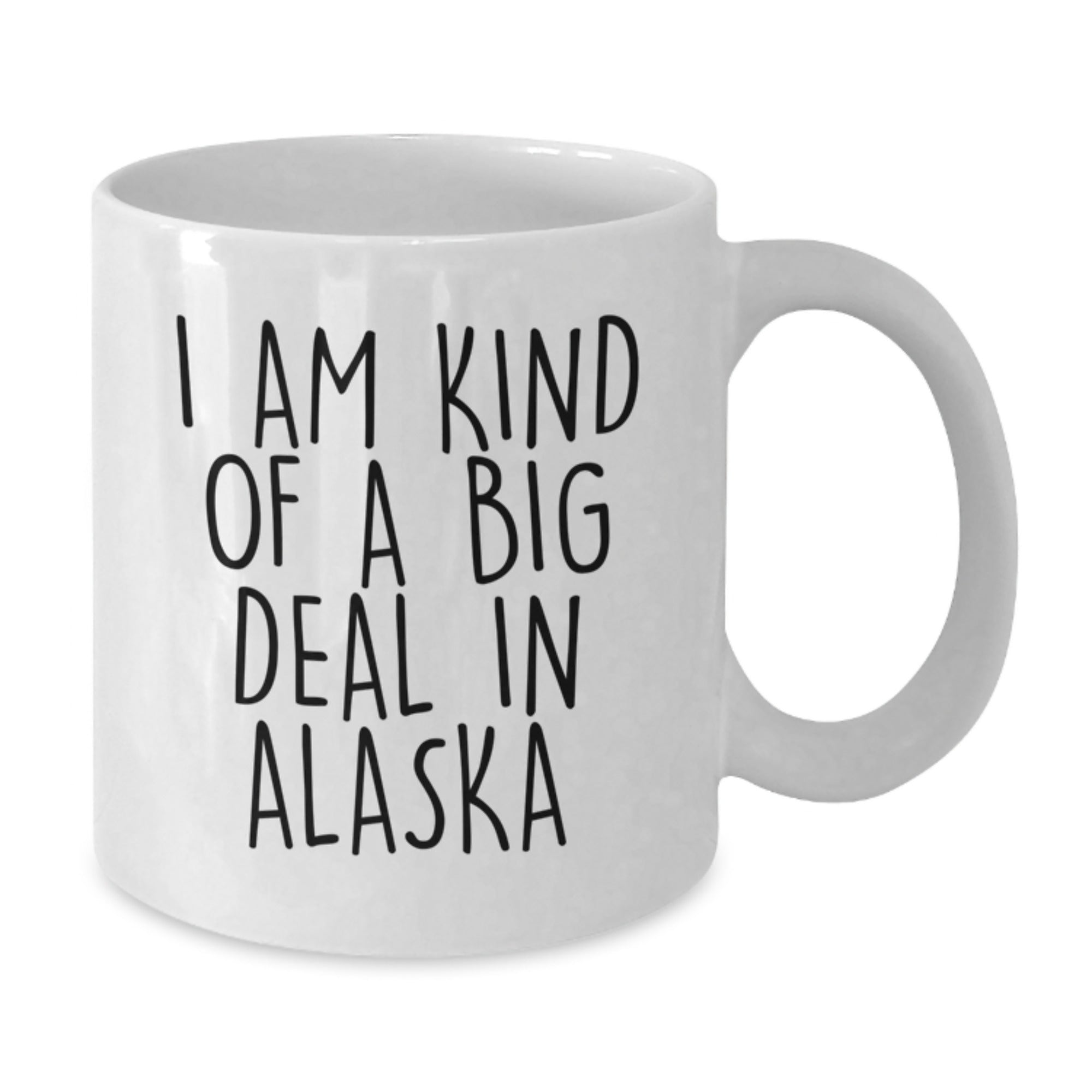 Alaska Gift for Him A Whimsical Keepsake Mug - I Am Kind Of A Big Deal - Additional