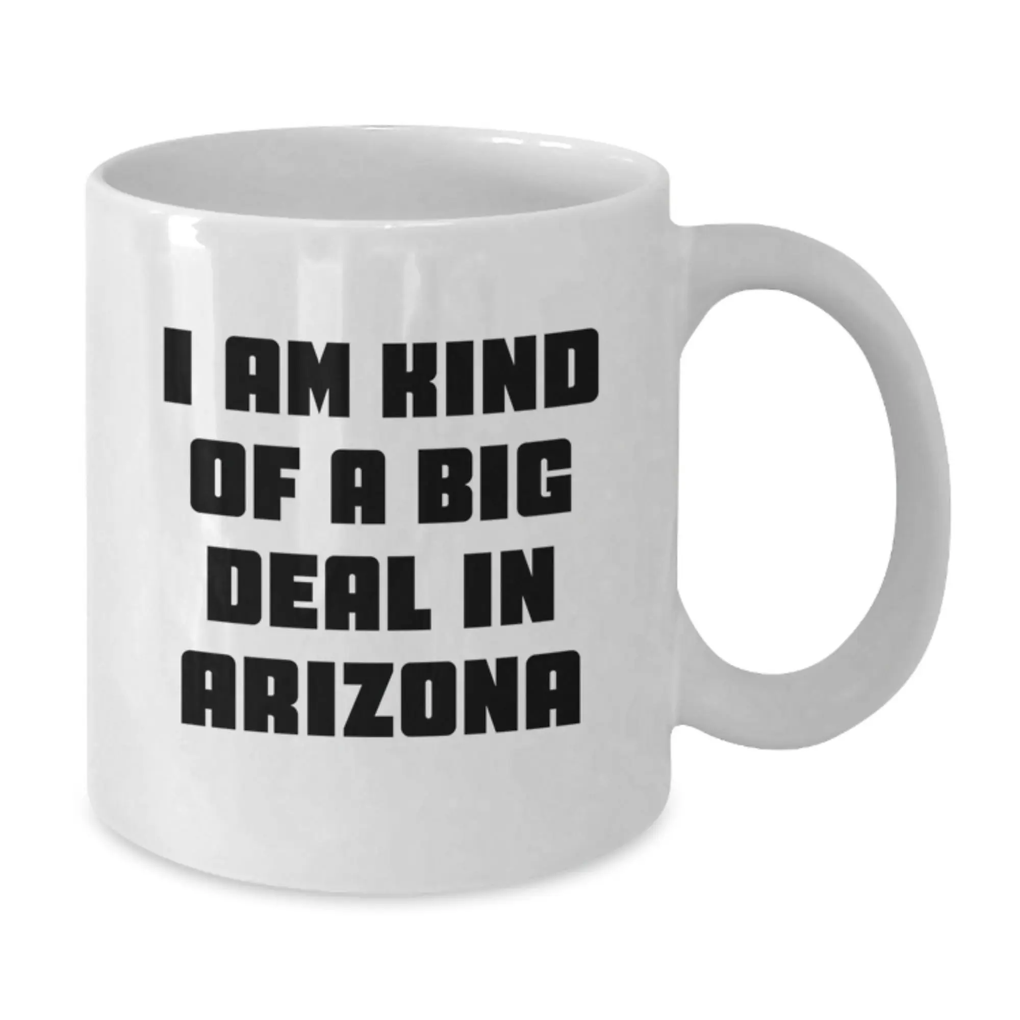 Arizona White Coffee Mug Funny Quote Gifts for Arizona Men, Unique Graduation Gifts from Friends, I Am Kind Of A Prime Selection In Arizona - Additional