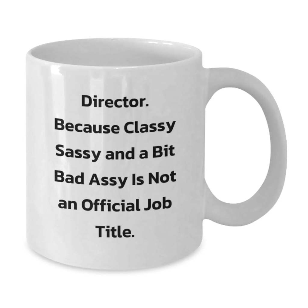 Funny Director Quote White Coffee Mugs, Gifts from Family for Director, Unique Graduation Gifts for Men, Women, Friends, Coworkers, Family - Additional