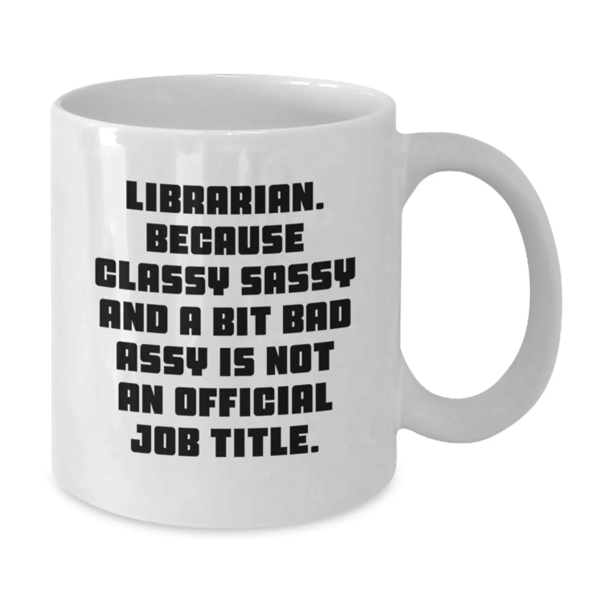 Funny Librarian Gifts for Friends, White Coffee Mugs with Classy Sassy Quote, Christmas Unique Gifts from Family