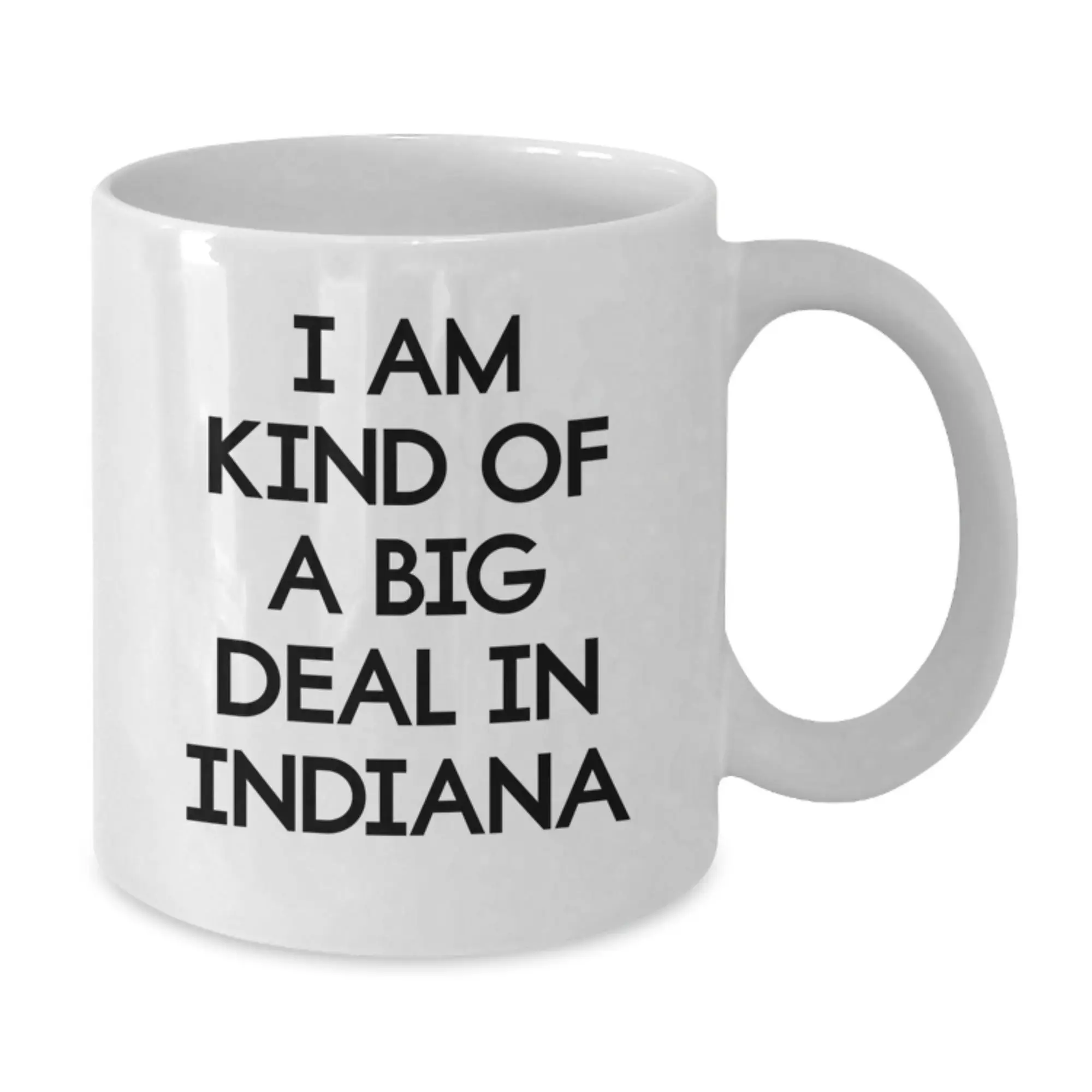 Funny Indiana White Coffee Mug - Gifts for Friends from Indiana, 'I Am Kind Of A Prime Selection In Indiana' Quote - Unique Graduation Gifts for Men or Women - Additional