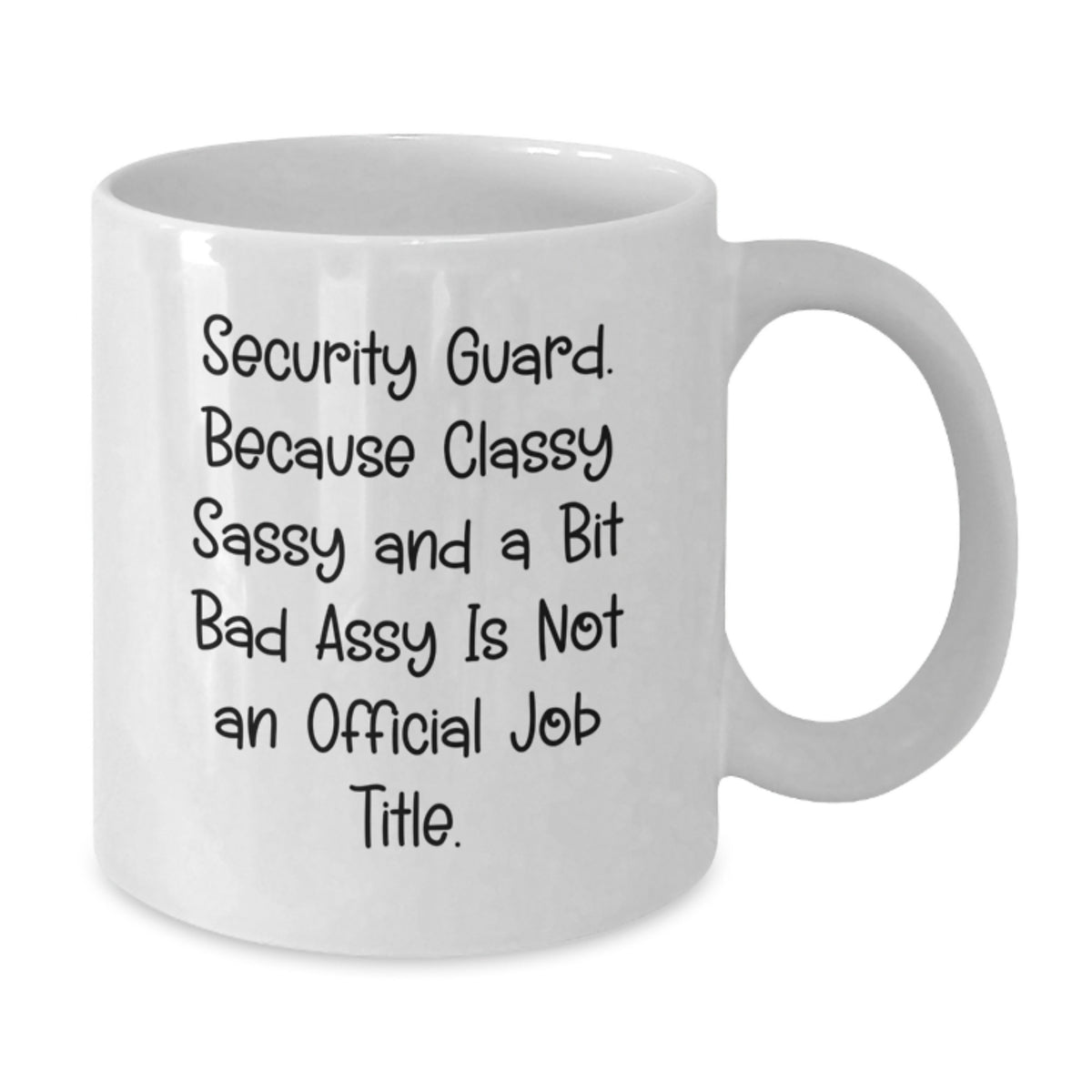 Security Guard Gift for Him Classy, Sassy Keepsake Coffee Mug - Additional