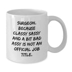 Funny Surgeon Mug, Gifts for Surgeons at Christmas, White Coffee Mug with Sassy Quote
