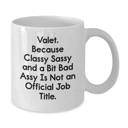 Funny Valet Gifts from Friends for Him, White Coffee Mug, Classy Sassy And A Bit Fearlessy - Additional